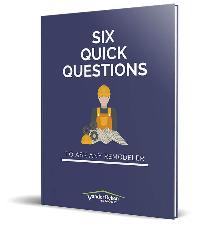 6 Quick Questions to Ask ANY Remodeler